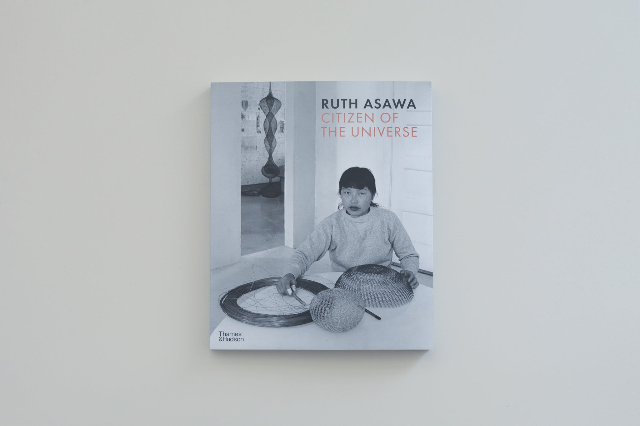 Ruth Asawa: Citizen of the Universe by Emma Ridgway and Vibece Salthe